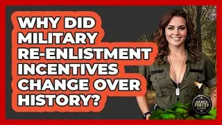 Why Did Military Re-enlistment Incentives Change Over History? - Armed Forces Insider