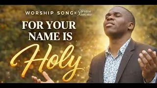 For your name is Holy X Christen Kuikoua #paulwilbur #dunsinoyekan #theophilussunday