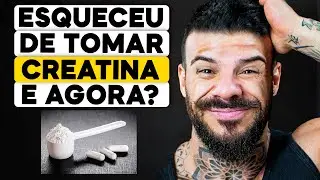 O QUE FAZER SE ESQUECER DE TOMAR CREATINA?