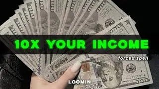 10x Your INCOME ☆ (forced wealth spell)