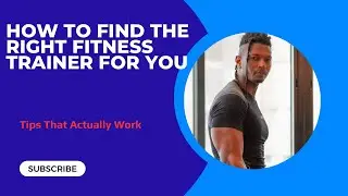 How to Find the Right Fitness Trainer for YOU |Tips That Actually Work
