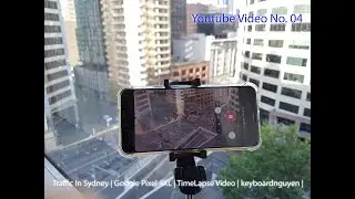 Traffic In Sydney | Google Pixel 4XL | TimeLapse Video | keyboardnguyen |