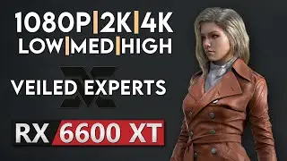 VEILED EXPERTS | RX 6600 XT | ALL SETTINGS | 1080p - 1440p - 2160p 4K