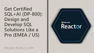 Get Certified SQL+AI (DP-800): Design and Develop SQL Solutions Like a Pro (EMEA / US)