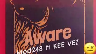 Mod248 - Aware ft Kee Vez (Audio)