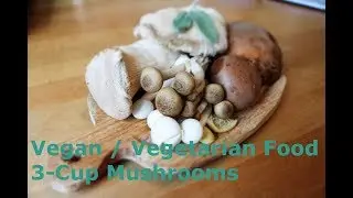 Vegetarian/ Vegan Food- 3-cup Mushrooms
