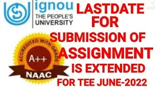 ignou assignment submission last datejun2022/ignou assignment submission last date for TEE JUNE-2022