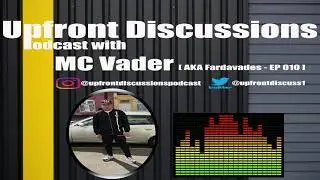 Upfront Discussions Ep 010 | MC Vader - Birminghams Finest Grime MC opens up for the first time