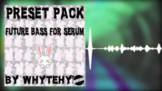 WhiteHyre - Future Bass Serum Preset Pack