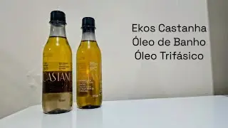Resenha Natura Ekos Castanha &Oacute;leo de Banho e &Oacute;leo Trif&aacute;sico