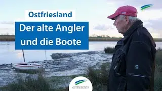 Der alte Angler und die Boote | Eine Ostfriesland-Geschichte