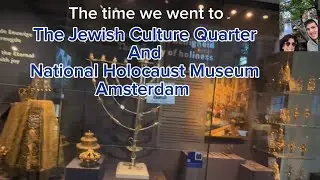 The Time Wen Went To The Jewish Culture Quarter And National Holocaust Museum Amsterdam