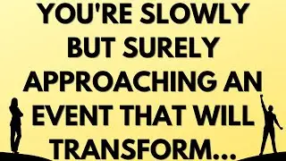 💌 You're slowly but surely approaching an event that will transform...