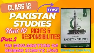 PST Class 12 | Unit 10 Rights & Responsibilities | Part 2 UN Declaration 1948 FBISE Pakistan Studies