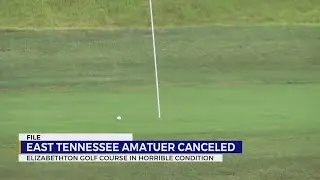 East Tennessee Amateur canceled due to Elizabethton Golf Course conditions