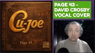 Page 43 - Actor's Cover of David Crosby Classic!