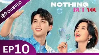 Nothing But You ｜ EP-10 || HINDI DUB || Full Episode in Hindi ｜ Chinese drama
