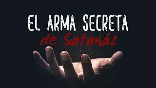Escrito Está - El arma secreta de Satanás