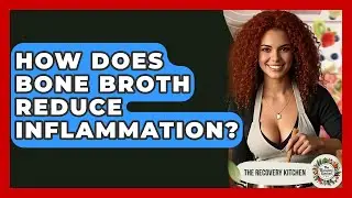 How Does Bone Broth Reduce Inflammation? - The Recovery Kitchen