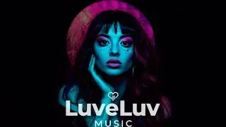 LuveLuv Music - Relax & Deep House Mix 2026 | Car Mix [Vol.3]