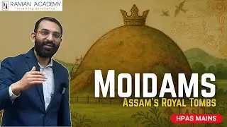 Moidams of Assam: Ahom Dynasty Burial Traditions & Heritage Significance | HPAS Mains