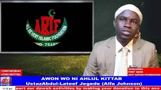 UstazAbdulLateef Jegede (Alfa Johnson)/  AWON  WO NI AHLUL KITTAB