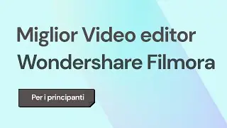 Filmora Video Editor -- Il miglior software per il video editing per i principianti