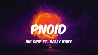 Big Grip ft. Bally Baby - PNoid (Lyrics)