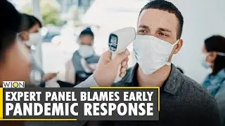 Independent expert panel blasts early pandemic failures | COVID-19 | Coronavirus | World News | WION