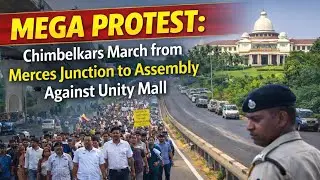 Live - Mega Protest: Chimbelkars March from Merces Junction to Assembly Against Unity Mall