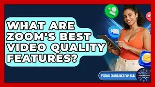 What Are Zoom's Best Video Quality Features? - Virtual Communication Hub