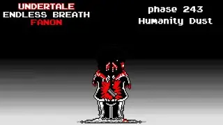 Endless Breath Fanon Phase 243 Humanity Dust 30 Minutes