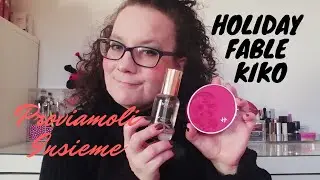 HOLIDAY FABLE KIKO proviamo i prodotti 😍