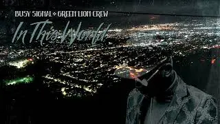 Busy Signal x Green Lion Crew - 'In This World' (Official Audio)