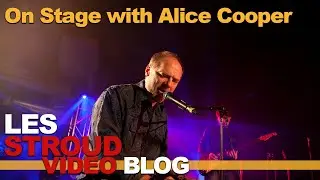 Survivorman | Vlog Episode 5 | ON Stage with Alice Cooper | Les Stroud