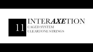 FAQ interAXEtion 11: Система CAGED и струны Cleartone