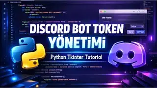 Discord Bot Token Y&ouml;netimi - Python Tkinter Tutorial T&uuml;rk&ccedil;e