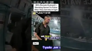 Wife Reveals Husband's Shocking Secret To Police After They Get Into A Fight #shorts #police #cops