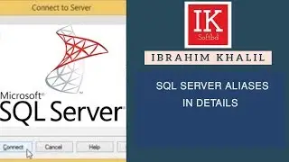 SQL SERVER ALIASES IN DETAILS(IK SOFTBD)