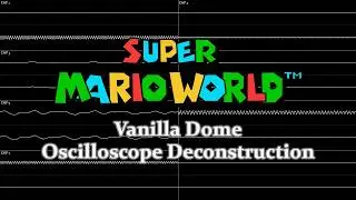 Super Mario World - Vanilla Dome (Oscilloscope Deconstruction)
