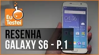 Galaxy S6 G920I Samsung Smartphone 1 - Vídeo Resenha EuTestei Brasil