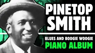 PINETOP SMITH | BLUES & BOOGIE-WOOGIE PIANO RECORDINGS