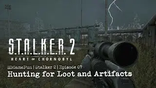 Stalker 2 | Episode 7 | Hunting for Loot and Artifacts