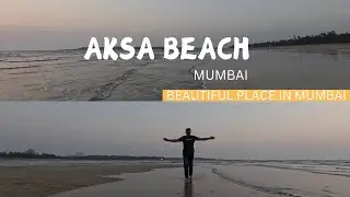 Aksa Beach | Only Beach in Mumbai with Dry land in Water | Malad Mumbai |  A To Z Information