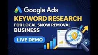 Google Ads Keyword Research for Local Snow Removal Business &ndash; Live Demo