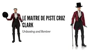 Le Maitre De Piste Cruz Clark by Integrity Toys Unboxing and Review!