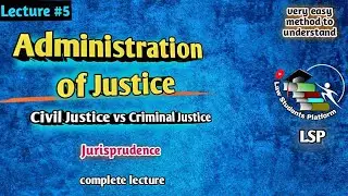 Administration of Justice | Civil vs Criminal justice | Jurisprudence | LSP | Law Students Platform