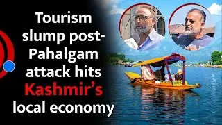 Tourism Slump Post-Pahalgam Attack Hits Kashmir&rsquo;s Local Economy | Kashmir Public Review
