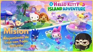 [ESP] ❤️🤍HELLO KITTY ISLAND ADVENTURE🤍❤️ Mision: Alojamiento de  Lujo con Todo Incluido