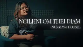 Ngilhni Om Thei Diam - NunMawi Dousel